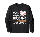 That's My Husband Baseball Wife Of A Baseball Player Long Sleeve T-Shirt