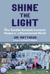 Shine the Light: How Sandlot Baseball Connects People in a Disconnected World