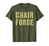 Sarcastic CHAIR FORCE Airman Warrior Proud Military Grunt T-Shirt