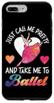 iPhone 7 Plus/8 Plus Ballet Dancer Dance Girl Ballerina Just Call Me Pretty And Case