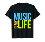 Music Is My Life Sounds Listening Melody Beats Vibes Lover T-Shirt