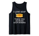 I Love Soup Thank You So Much Soup Makers Random Tank Top