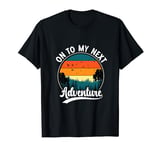 On To My Next Adventure T-Shirt