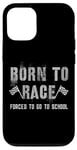 iPhone 12/12 Pro Funny BORN TO RACE Run Racing Forced To Go To School Running Case