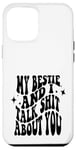 iPhone 12 Pro Max my bestie and i talk shit about you (on back) Case