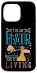 Coque pour iPhone 14 Pro Max I Slay Hair For A Living Barber Coiffeur Coiffeur