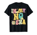 In My No Era Bad Kid Groovy Funny Toddler Kid Life T-Shirt