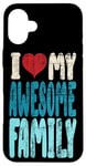 iPhone 16 Plus I Love My Awesome Family, Family Gathering Distressed Case