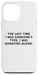 Coque pour iPhone 13 Pro Max Someone's Type Donating Blood – Valentine’s Day Single Humor