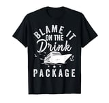 Blame it on The Cruise Package Cruise Cruising Matching T-Shirt