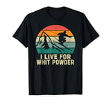 I live For White Powder Vintage I live For White Powder Tee T-Shirt