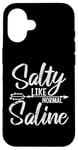 iPhone 16 Salty Like Saline Nursing with Personality Case