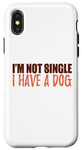 Coque pour iPhone X/XS Message amusant et motivant avec inscription « I'm Not Single I Have a Dog »
