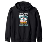 I'm the school nurse of course for a School Nurse Zip Hoodie