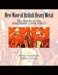 New Wave of British Heavy Metal: The Bands of the NWOBHM (1978-1982)