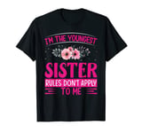 I'm The Youngest Sister Rules Don't Apply To Me Funny Sister T-Shirt