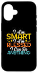 Coque pour iPhone 16 Citation « I Am Smart I m Blessed I Can Do Anything Christian »