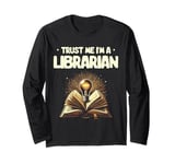 Trust Me I'm A Librarian Library Book Reading Books Long Sleeve T-Shirt