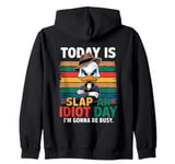 Today Is Slap An Idiot Day I'm Gonna Be Busy Funny Duck Zip Hoodie