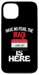 iPhone 13 Have No Fear The Iraqi Is Here Funny Iraq Case