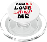 You're Lost Without Me - You Love Me PopSockets PopGrip for MagSafe