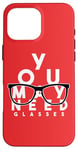 Coque pour iPhone 16 Pro Max Funny You May Need Lunettes d'opticien Humour Vision 20/20