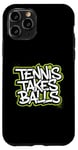 Coque pour iPhone 11 Pro Tennis Takes Balls Citation amusante pour les amateurs et les joueurs de tennis