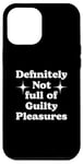 iPhone 12 Pro Max Definitely Not Full Of Guilty Pleasures Sarcastic Statement Case