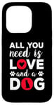 iPhone 15 Pro All You Need Is Love And A Dog Funny Valentine's Day Case