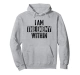 I Am the Enemy Within Funny Vintage Pullover Hoodie