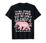 I'm Not Spoiled Baby Bear My Bad Influence Grandpa Loves Me T-Shirt