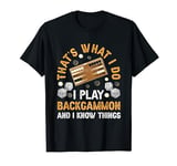 "I play backgammon and I know things" Funny backgammon T-Shirt