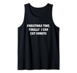 Christmas Time, Finally I Can Eat Donuts Tank Top