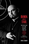 Doug Brod - Born with a Tail The Devilish Life and Wicked Times of Anton Szandor LaVey, Founder the Church Satan Bok