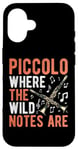 iPhone 16 Piccolo Where the Wild Notes Are Piccolo Case