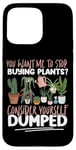 iPhone 15 Pro Max Plant Lover Gardening You Want Me To Stop Buying Plants? Case