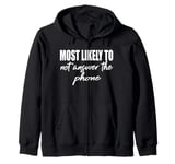 Most likely to never answer the phone match family reunion Zip Hoodie