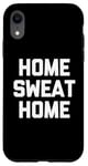 Coque pour iPhone XR Accueil Sweat Home - Dire drôle de Musculation Fitness Entraînement Gym