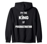 Fathers Day Joke Procrastinator King Of Procrastination Zip Hoodie