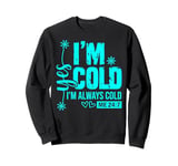 Yes I'm Cold Me 24/7 Always Cold Christmas Winter Womens Top Sweatshirt