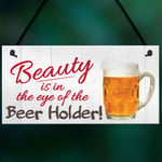 BEAUTY IS IN THE EYE OF BEER HOLDER vintage retro pub style SIGN PLAQUE MAN CAVE