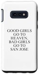 Coque pour Galaxy S10e Les bonnes filles vont au paradis, les mauvaises filles vont à San Jose