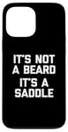 Coque pour iPhone 13 Pro Max T-shirt humoristique pour homme avec inscription « It's Not A Beard, It's A Saddle »