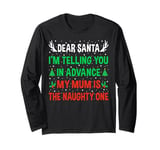 Dear Santa My Mum Is The Naughty One Funny Family Christmas Long Sleeve T-Shirt