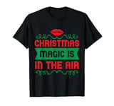 Christmas Magic Is In The Air T-Shirt