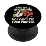 Sarcasme Yes I Am A Programmer Non I Can't Fix Your Printer PopSockets PopGrip Adhésif