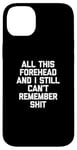 Coque pour iPhone 14 Plus T-shirt humoristique avec inscription « All This Front & I Still Can't Remember Shit »