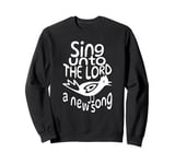 Sing Unto THE LORD A New Song, Christian Psalm with Bird Sweatshirt