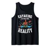 Kayaking Is My Break From Reality Adventure Tank Top