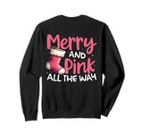 Merry and Pink all the way Christmas in Pink Festive Holiday Sweatshirt